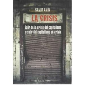 La crisis. Salir de la crisis del capitalismo o salir del capitalismo en crisis