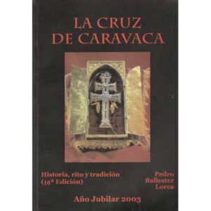 La cruz de Caravaca. Historia, rito y tradición