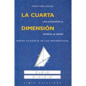 La cuarta dimensión. Una alternativa al teorema de Fermat. Nueva filosofía de las matemáticas