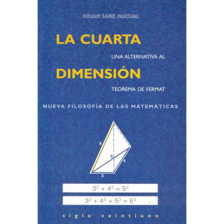 La cuarta dimensión. Una alternativa al teorema de Fermat. Nueva filosofía de las matemáticas