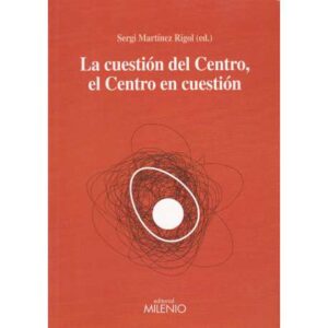 La cuestión del Centro, el Centro de la cuestión