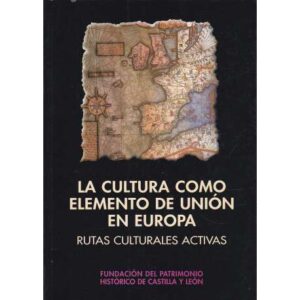 La cultura como elemento de unión en Europa. Rutas culturales activas