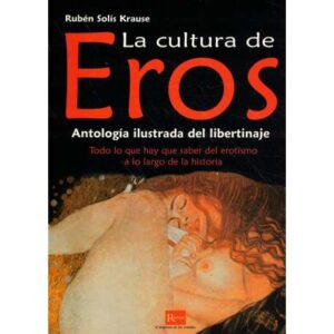 La cultura de Eros. Antología ilustrada del libertinaje