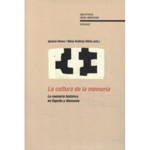 La cultura de la memoria. La memoria histórica en España y Alemania