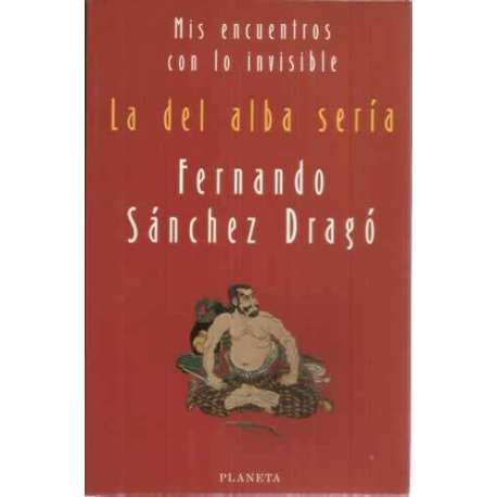 La del alba sería. Mis encuentros con lo invisible