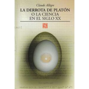 La derrota de Platón o la ciencia en el siglo XX