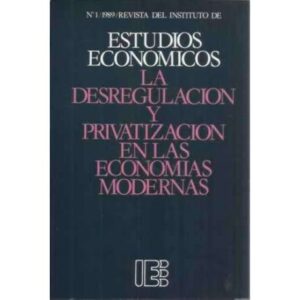 La desregulación y privatización en las economias modernas