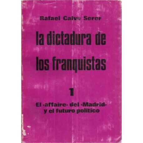 LA DICTADURA DE LOS FRANQUISTAS. 1.- EL AFAIRE DEL MADRID Y EL FUTURO POLÍTICO