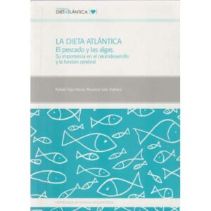 La dieta Atlántica. El pescado y las algas. Su importancia en el neurodesarrollo y la función cerebral