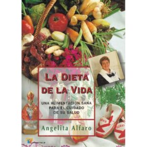 La dieta de la vida. Una alimentación sana para el cuidado de su salud