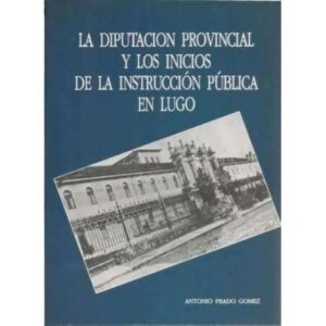 La diputación provincial y los inicios de la instrucción pública en Lugo