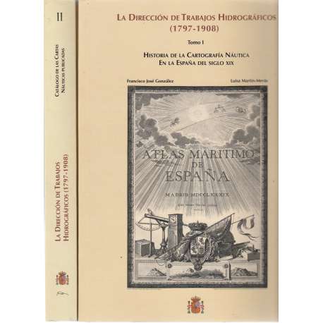 La dirección de trabajos hidrográficos (1797-1908). 2 Tomos