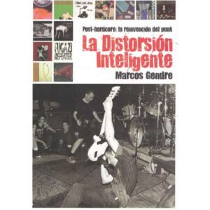 La distorsión inteligente. Post hardcore: la reinvención del punk
