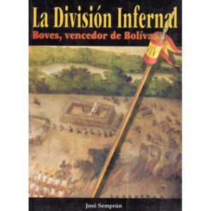 La División Infernal. Boves, vencedor de Bolívar