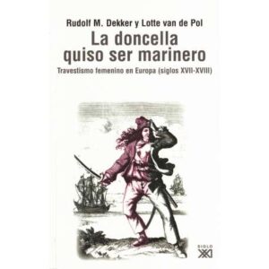 La doncella que quiso ser marinero. Travestismo femenino en Europa (siglos XVII- XVIII)