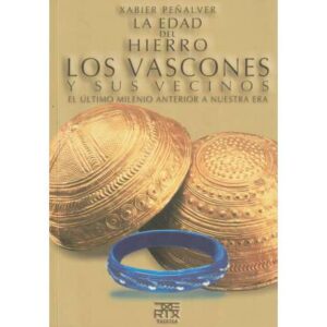 La Edad del Hierro. Los Vascones y sus vecinos. El último milenio anterior a nuestra era