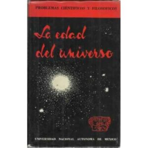 LA EDAD DEL UNIVERSO. Problemas científicos y filosóficos