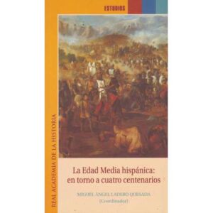 La Edad Media hipánica: en torno a cuatro centenarios