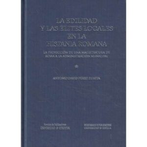 La edilidad y las élites locales en la Hispania Romana