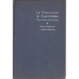 La elaboración de especialidades farmacéuticas. Técnica operatoria y utillaje necesario