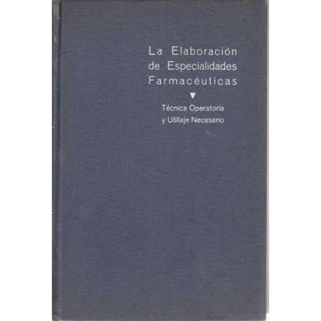 La elaboración de especialidades farmacéuticas. Técnica operatoria y utillaje necesario