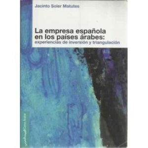 La empresa española en los países árabes: experiencias de inversión y triangulación