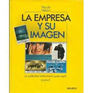 La empresa y su imagen. La publicidad institucional: ¿para qué?, ¿cómo?