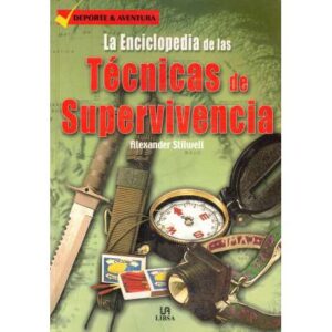 La enciclopedia de las técnicas de supervivencia