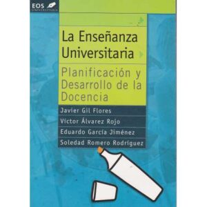 La Enseñanza Universitaria. Planificación y Desarrollo de la Docencia