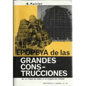 La epopeya de las grandes construcciones. De la Torre de Babel a la Ciudad del Átomo