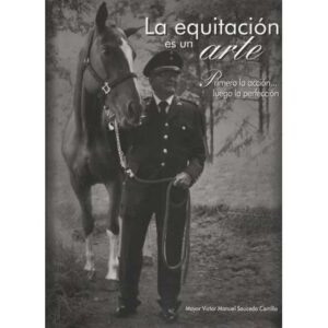 La equitación es un arte. Primero la acción... luego la perfección