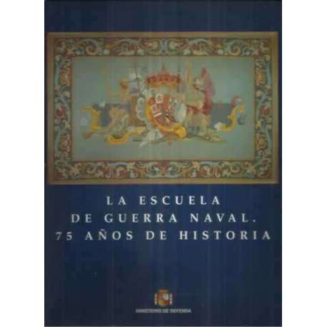 La escuela de guerra naval. 75 años de historia