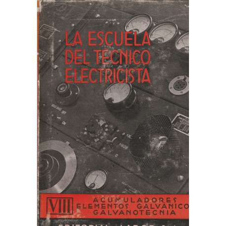 La escuela del técnico electricista, VIII: Acumuladores, elementos galvánicos, galvanotecnia