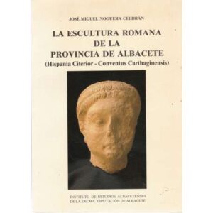 La escultura romana de la provincia de Albacete