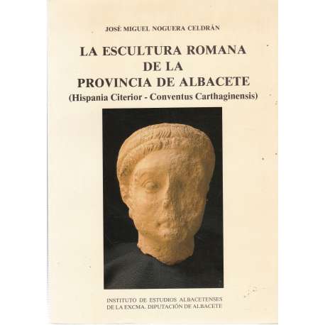 La escultura romana de la provincia de Albacete