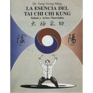 La esencia del Tai Chi Chi Kung. Salud y artes marciales