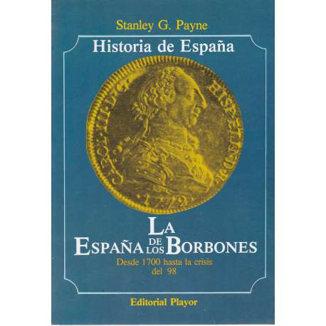 La España de los Borbones. Desde 1700 hasta la crisis del 98