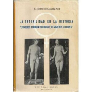La esterilidad en la historia. "Episodios tocoginecológicos de mujeres célebres"