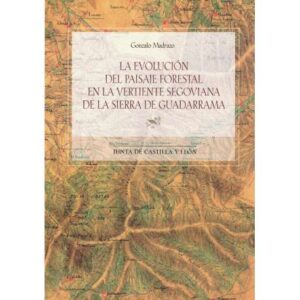 La evolución del paisaje forestal en la vertiente segoviana de la Sierra de Guadarrama