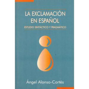 La exclamación en español. Estudio sintáctico y pragmático
