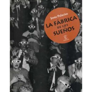 La fábrica de sueños. 110 Obras maestras de la historia del cine
