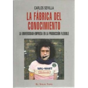 La fábrica del conocimiento. La universidad-empresa en la producción flexible