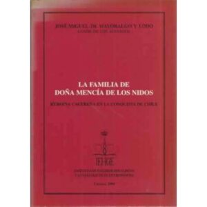La familia de Doña Mencía de los Nidos. Heroína cacereña en la conquista de Chile