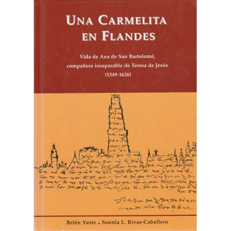 Una Carmelita en Flandes. Vida de Ana de San Bartolomé,...