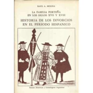 La familia porteña en los siglos XVII y XVIII. Historia de los divorcios en al periodo hispánico