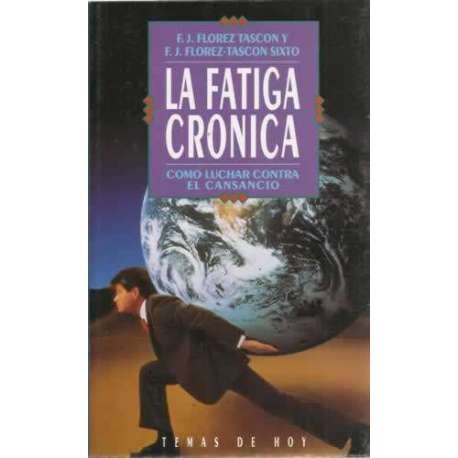 LA FATIGA CRÓNICA. Cómo luchar contra el cansancio