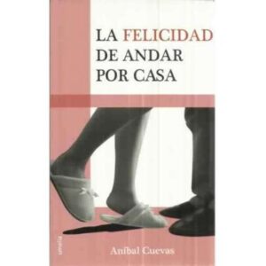 La felicidad de andar por casa