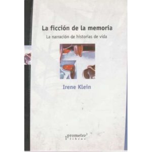 La ficción de la memoria. La narración de historias de vida