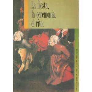 La fiesta, la ceremonia, el rito