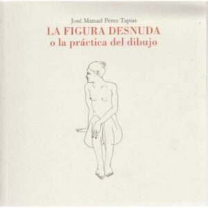 La figura desnuda o la práctica del dibujo